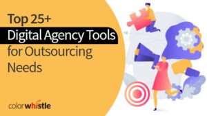 Top 25+ Digital Agency Tools for Outsourcing Needs