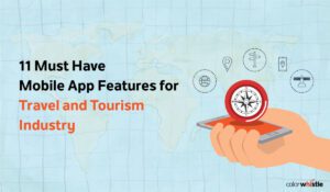 11 Must Have Mobile App Features for Travel and Tourism Industry