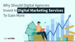 Why Should Digital Agencies Invest In Digital Marketing Services