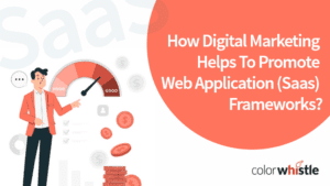 How Does Digital Marketing Help To Promote Web Application (Saas) Frameworks?
