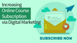 Increase Online Course Subscription via Digital Marketing