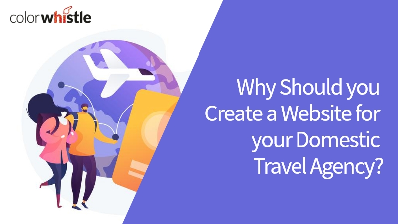Why Should you Create a Website for your Domestic Travel Agency?